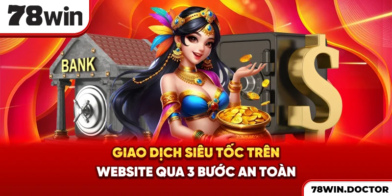 Giao dịch siêu tốc trên website qua 3 bước an toàn