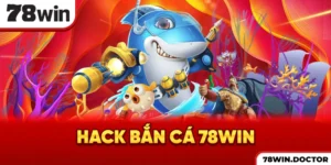 Hack bắn cá 78win