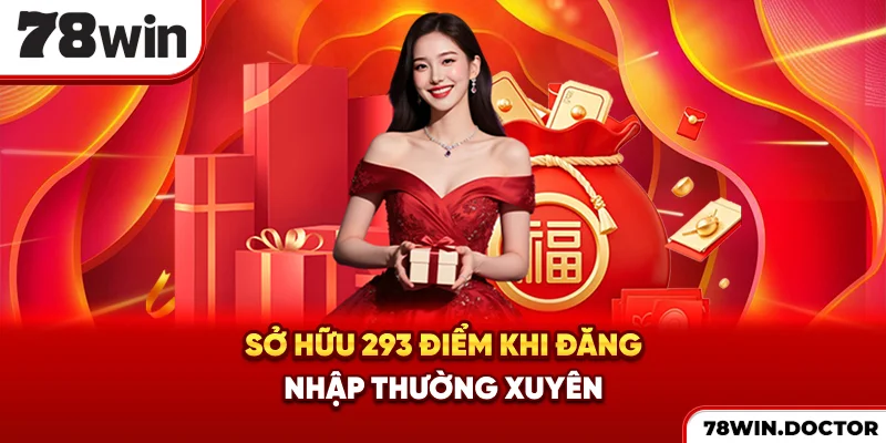 Sở hữu 293 điểm khi đăng nhập thường xuyên