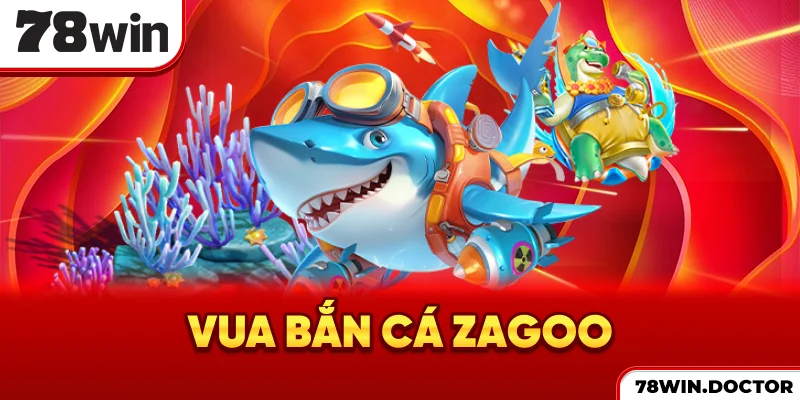 Vua bắn cá Zagoo